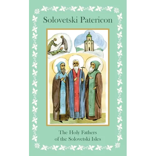 Solovetski Patericon. The Holy Fathers of the Solovetski Isles