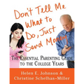 Don't Tell Me What to Do, Just Send Money: The Essential Parenting Guide to the College Years