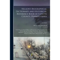 Nelson's Biographical Dictionary and Historical Reference Book of Fayette County, Pennsylvania: Containing a Condensed History of Pennsylvania, of Fay