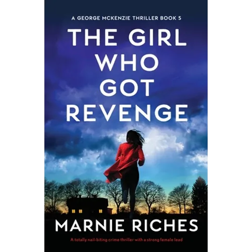 The Girl Who Got Revenge: A totally nail-biting crime thriller with a strong female lead