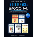 Dominio de la inteligencia emocional: 5 en 1 - Este libro incluye inteligencia emocional, manejo de la ira, terapia cognitivo-conductual, estoicismo y