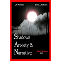 Shadows, Anxiety & Narrative: life poems