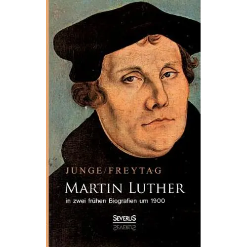Martin Luther in zwei frühen Biografien um 1900