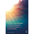 Process Facilitation in Psychoanalysis, Psychotherapy and Social Work
