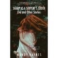 Sharp as a Serpent's Tooth: Eva and other stories