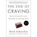 The End of Craving: Recovering the Lost Wisdom of Eating Well