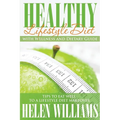 Healthy Lifestyle Diet with Wellness and Dietary Guide: Tips to Eat Well to a Lifestyle Diet Makeover