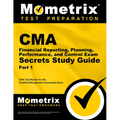 CMA Part 1 - Financial Reporting, Planning, Performance, and Control Exam Secrets Study Guide: CMA Test Review for the Certified Management Accountant