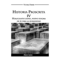 Historia Proscrita IV - Holocausto judío, nuevo dogma de fe para la humanidad: La actuación de agentes judíos en la historia contemporánea
