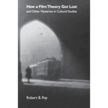 How a Film Theory Got Lost and Other Mysteries in Cultural Studies