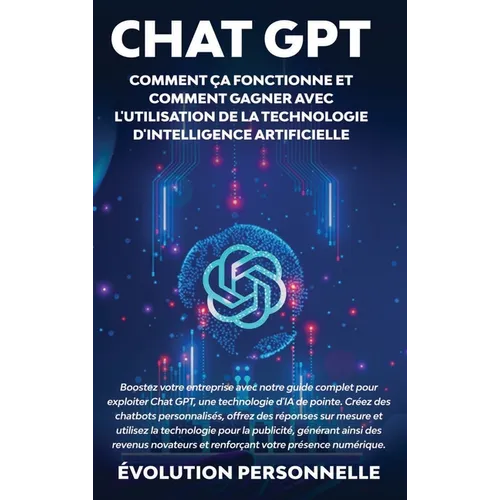 Chat GPT: Boostez votre entreprise avec notre guide complet pour exploiter Chat GPT, une technologie d'IA de pointe. Créez des c