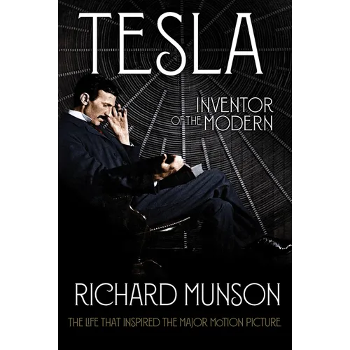 Tesla: Inventor of the Modern