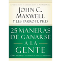 25 Maneras de Ganarse a la Gente: Cómo Hacer Que Los Demás Se Sientan Valiosos