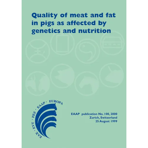 Quality of Meat and Fat in Pigs as Affected by Genetics and Nutrition: Proceedings of the Joint Session of the Eaap Commissions on Pig Production, Ani