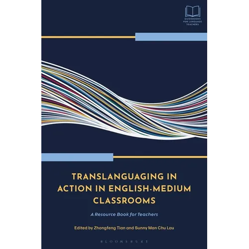 Translanguaging in Action in English-Medium Classrooms: A Resource Book for Teachers