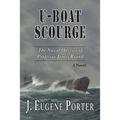 U-Boat Scourge: The Naval Odyssey of Professor James Brand