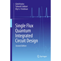 Single Flux Quantum Integrated Circuit Design