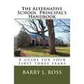 The Alternative School Principal's Handbook: A guide for your first three years