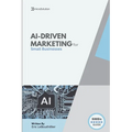 Ai-Driven Marketing: The Proven Blueprint to Automate, Personalize, and Scale Your Marketing Smarter
