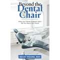 Beyond the Dental Chair: What Your Dental Hygienist Didn't Tell You About Your Mouth