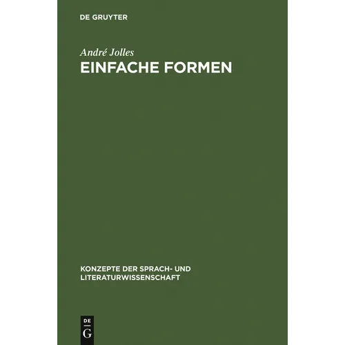 Einfache Formen: Legende, Sage, Mythe, Rätsel, Spruch, Kasus, Memorabile, Märchen, Witz