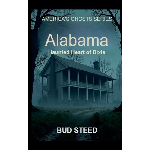 Alabama: Haunted Heart of Dixie