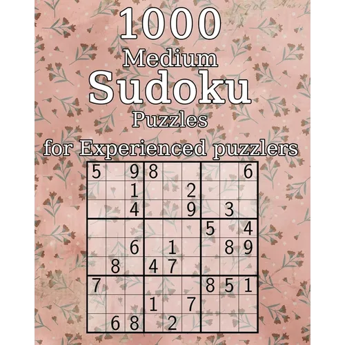 1000 Medium Sudoku Puzzles for Experienced puzzlers: also perfect as a Gift for Teenagers, Adults, Grandparents and Seniors - Puzzle Book - incl. Solu