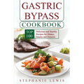 Gastric Bypass Cookbook: Top 100 Delicious and Healthy Recipes for Dinner, Snacks and Desserts