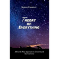 Theory of Everything: A Fourth Way Approach to Understand the Universe