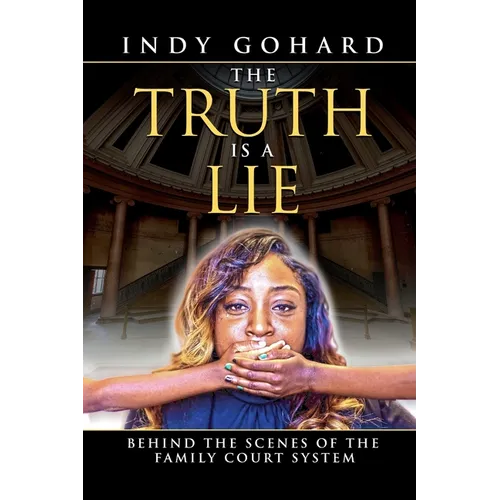 The Truth is a Lie: Behind the Scenes of the Family Court System
