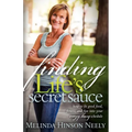 Finding Life's Secret Sauce: How to Fit Good Food, Fitness, and Fun Into Your Crazy, Busy Schedule