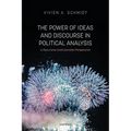 The Power of Ideas and Discourse in Political Analysis: A Discursive Institutionalist Perspective