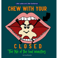 Chew With Your Mouth Closed: The Tale of the Food Monsters
