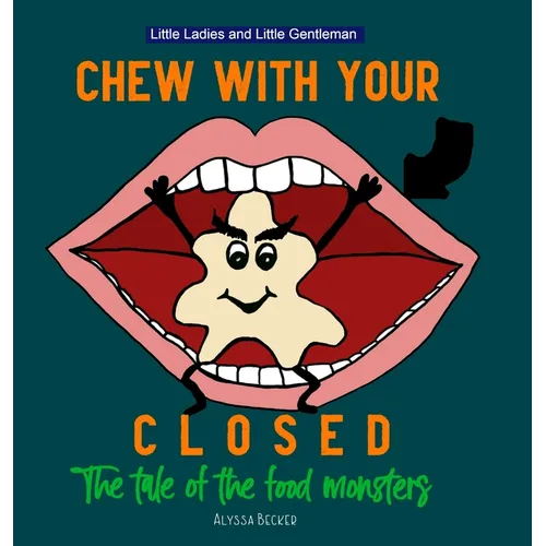 Chew With Your Mouth Closed: The Tale of the Food Monsters