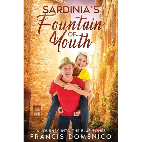 Sardinia's Fountain of Youth: A Journey into the Blue Zones