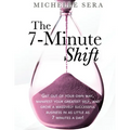 The 7-Minute Shift: Get out of your own way, manifest your greatest self, and grow a massively successful business in as little as 7 minutes a day!