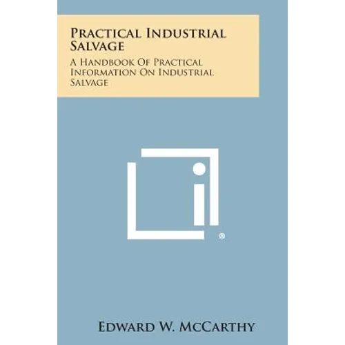 Practical Industrial Salvage: A Handbook of Practical Information on Industrial Salvage
