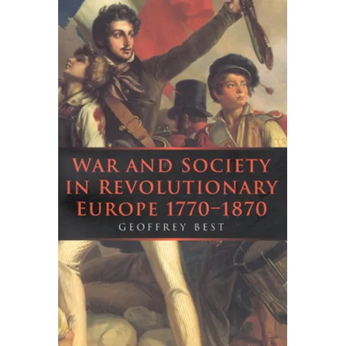 War and Society in Revolutionary Europe 1770-1870: Volume 3