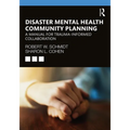 Disaster Mental Health Community Planning: A Manual for Trauma-Informed Collaboration