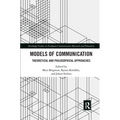 Models of Communication: Theoretical and Philosophical Approaches