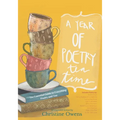 A Year of Poetry Tea Time: The Essential Guide to Everything Poetry and Tea