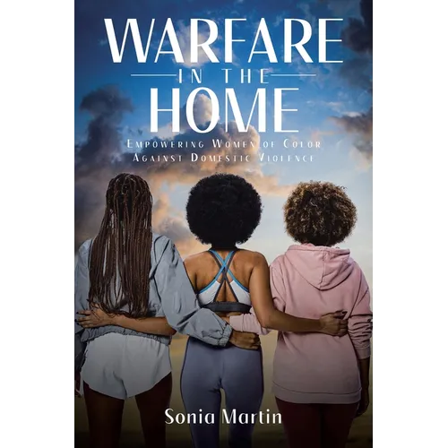 Warfare in the Home: Empowering Women of Color Against Domestic Violence