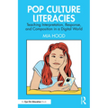 Pop Culture Literacies: Teaching Interpretation, Response, and Composition in a Digital World