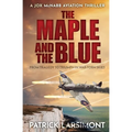 The Maple and the Blue: From tragedy to triumph in war-torn skies...