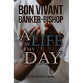Bon Vivant Banker-Bishop: A Life in my Day