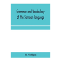 Grammar and vocabulary of the Samoan language, together with remarks on some of the points of similarity between the Samoan and the Tahitian and Maori