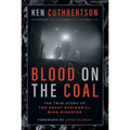 Blood on the Coal: The True Story of the Great Springhill Mine Disaster