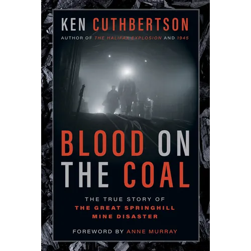 Blood on the Coal: The True Story of the Great Springhill Mine Disaster