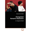 Disorganized Romantic Attachment