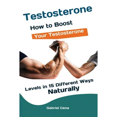 Testosterone: How to Boost Your Testosterone Levels in 15 Different Ways Naturally